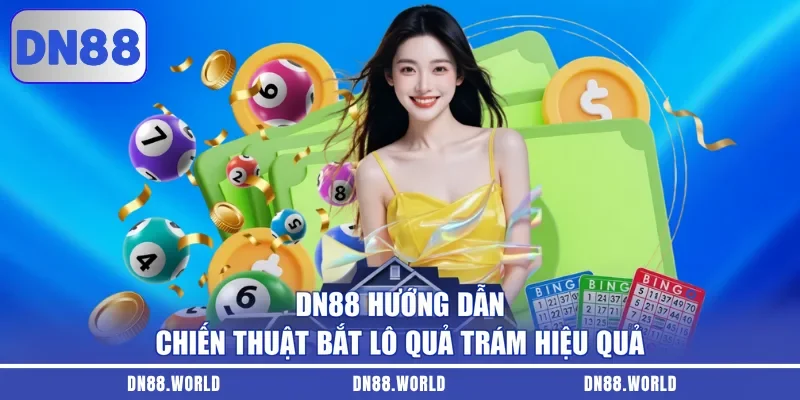 DN88 hướng dẫn chiến thuật bắt lô quả trám hiệu quả