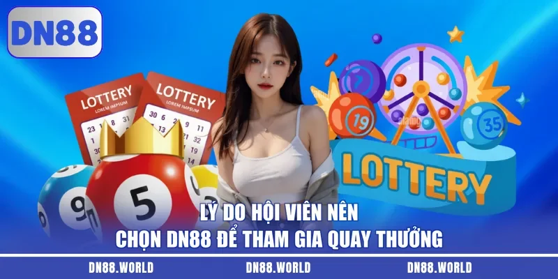 Lý do hội viên nên chọn DN88 để tham gia quay thưởng