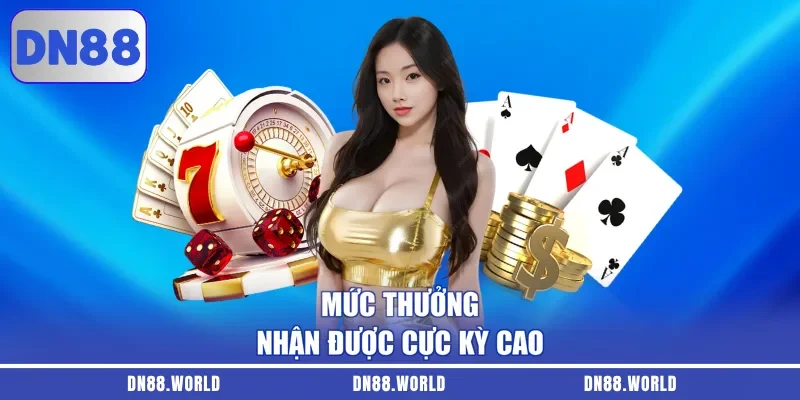 Mức thưởng tại DN88 nhận được cực kỳ cao